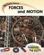 SCIENCE THE FACTS: FORCES AND MOTION