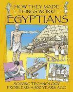 HOWTHEY MADE THINGS WORK: EGYPTIANS