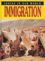 ISSUES IN OUR WORLD: IMMIGRATION