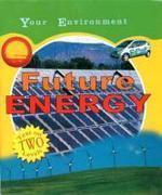 YOUR ENVIRONMENT: FUTURE ENERGY