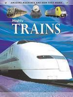 AMAZING MACHINES: MIGHTY TRAINS