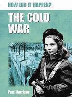 HOW DID IT HAPPEN?: THE COLD WAR