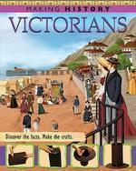 MAKING HISTORY:VICTORIANS