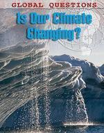 GLOBAL QUESTIONS:IS OUR CLIMATE CHANGING?