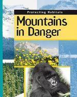 PROTECTING HABITATS:MOUNTAINS IN DANGER