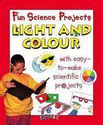 FUN SCIENCE PROJECTS: LIGHT AND COLOUR