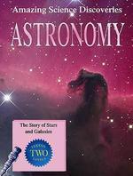 AMAZING SCIENCE DISCOVERIES: ASTRONOMY - THE STORY OF STARS AND GALAXIES