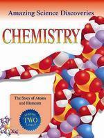 AMAZING SCIENCE DISCOVERIES: CHEMISTRY - THE STORY OF ATOMS AND ELEMENTS