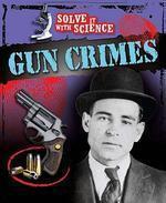 SOLVE IT WITH SCIENCE: GUN CRIMES