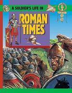 A Soldier\'s Life In: Roman Times