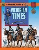 A Soldier\'sLife: Victorian Times