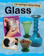 RE-USING AND RECYCLING: GLASS