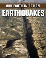 OUR EARTH IN ACTION: EARTHQUAKES