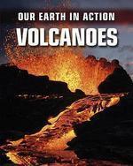 OUR EARTH IN ACTION: VOLCANOES