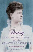 Daisy: The Life and Loves of the Countess of Warwick