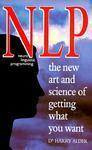 NLP:THE NEW ART AND SCIENCE OF GETTING WHAT YOU WANT 01 Edition