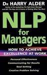 Nlp for Managers: How to Achieve Excellence at Work New ed Edition