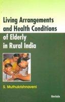 Living Arrangements And Health Conditions Of Elderly In Rural India