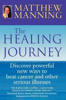 The Healing Journey: Discover Powerful New Ways to Beat Cancer and Other Srerious Illnesses