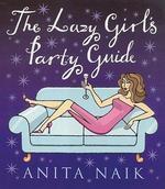 The Lazy Girl's Party Guide illustrated edition Edition