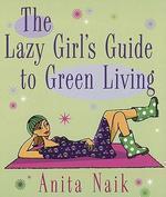 The Lazy Girl's Guide to Green Living