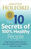 The 10 Secrets of 100% Healthy People