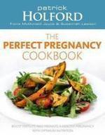 The Perfect Pregnancy Cookbook: Boost Fertilityand Promote a Healthy Pregnancy with Optimum Nutrition