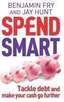 Spendsmart: How to Tackle Debt, Know Your Money Mind & Make YourCash Go Further