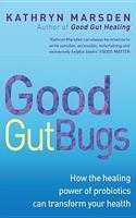 Good Gut Bugs: How the Healing Powers of Probiotics Can Transform Your Health (Paperback)