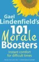 Gael Lindenfield's 101 Morale Boosters: Instant Comfort for Difficult Times