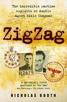 ZIGZAG: THE INCREDIBLE WARTIME EXPLOITS OF DOUBLE AGENT EDDIE CHAPMAN