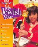 A YEAR OF RELIGIOUS FESTIVALS: MY JEWISH YEAR New Ed Edition