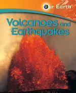 OUR EARTH: VOLCANOES AND EARTHQUAKES