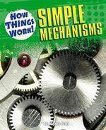 How Things Work: Simple Mechanisms