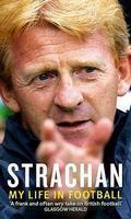 STRACHAN: MY LIFE IN FOOTBALL 1st Edition