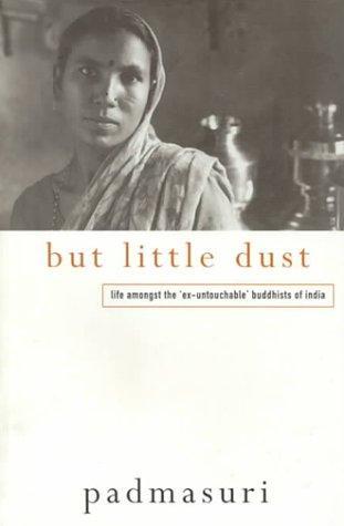 But Little Dust: Life Amongst the 'Ex-Untouchable' Buddhists of India