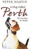 A DOG CALLED PERTH: THE VOYAGE OF A BEAGLE New Ed Edition