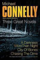 MICHAEL CONNELLY: THREE GREAT NOVELS: HIS LATEST BESTSELLERS First Paperback Edition