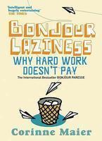 Bonjour Laziness: Why Hard Work Doesnt Pay 01 Edition