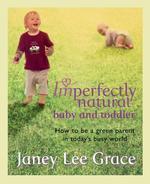 Imperfectly Natural Baby & Toddler illustrated edition Edition