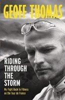 Riding Through the Storm: My Fight Back to Fitness on the Tour de France illustrated edition Edition