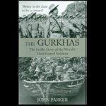 THE GURKHAS- THE INSIDE STORY OF THE WORLD'S MOST FEARED SOLDIERS