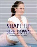 Shape Up, Size Down – Drop a dress size in 4 weeks