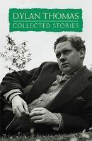 DYLAN THOMAS: COLLECTED STORIES New Ed Edition