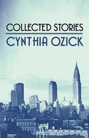 CYNTHIA OZICK: COLLECTED STORIES New Ed Edition