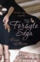 THE FORSYTE SAGA: OVER THE RIVER (9) Reprint Edition