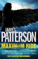 Maximum Ride Omnibus: The Angel Experiment, School's Out Forever & Saving the World and Other Extreme Sports