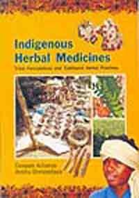 Indigenous Herbal Medicines: Tribal Formulations and Traditional Herbal Practices