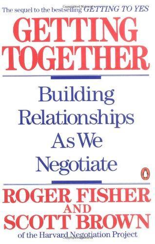 Getting Together: Building Relationships as We Negotiate