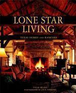 Lone Star Living: Texas Homes and Ranches New title Edition